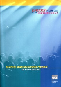 Drogenkonsum in der Partyszene – Beispiele bundesdeutscher Projekte im Partysetting  (BZgA, September 2001)