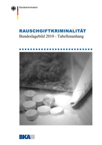 Rauschgiftkriminalität – Bundeslagebild 2010 – Tabellenanhang (BKA, 2011)