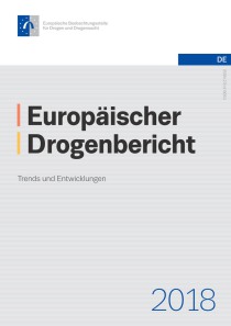 Europäischer Drogenbericht 2018 – Trends und Entwicklungen (EMCDDA, Juni 2018)